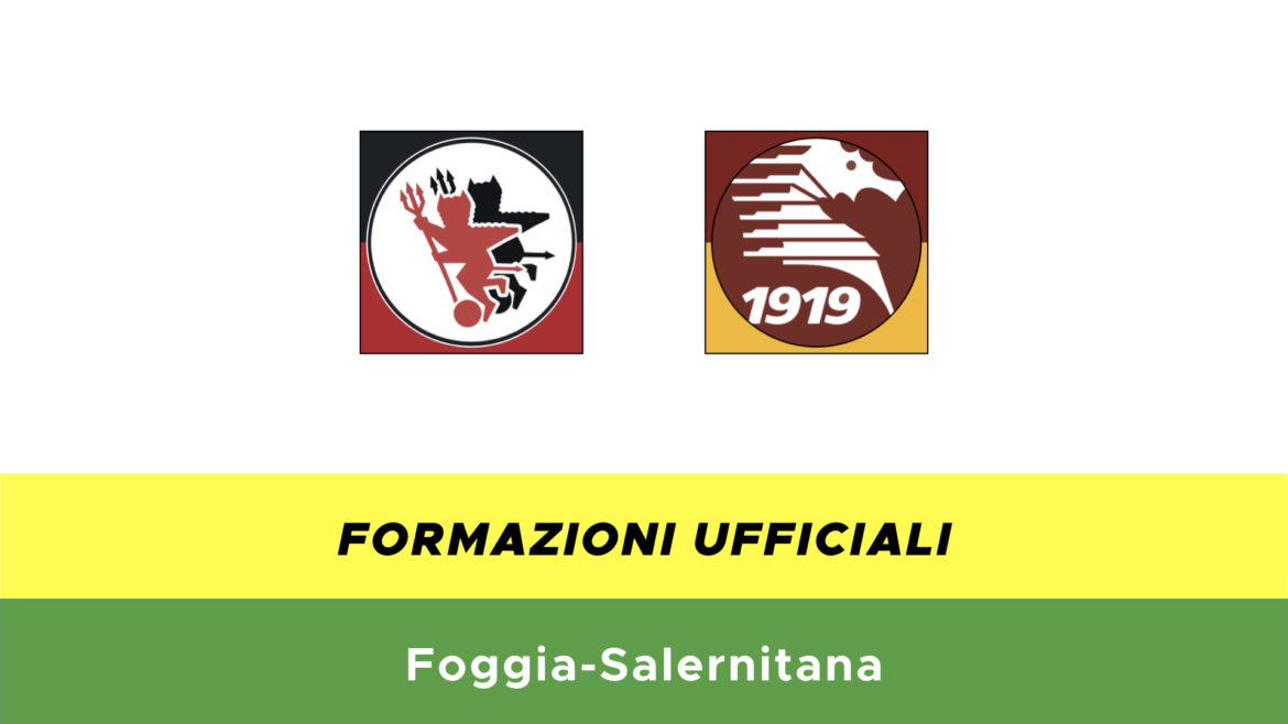 Foggia-Salernitana formazioni ufficiali