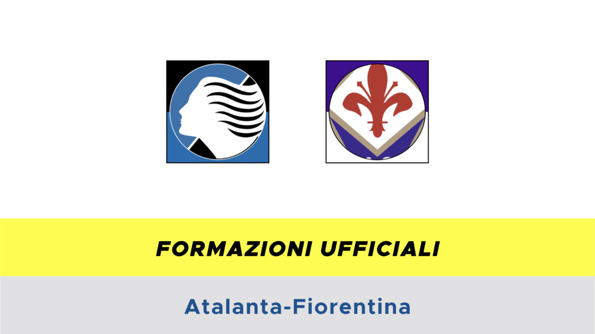 Atalanta-Fiorentina formazioni ufficiali