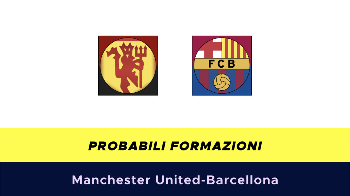 Manchester United-Barcellona probabili formazioni