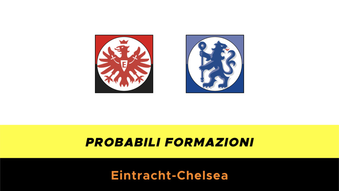 Eintracht-Chelsea probabili formazioni