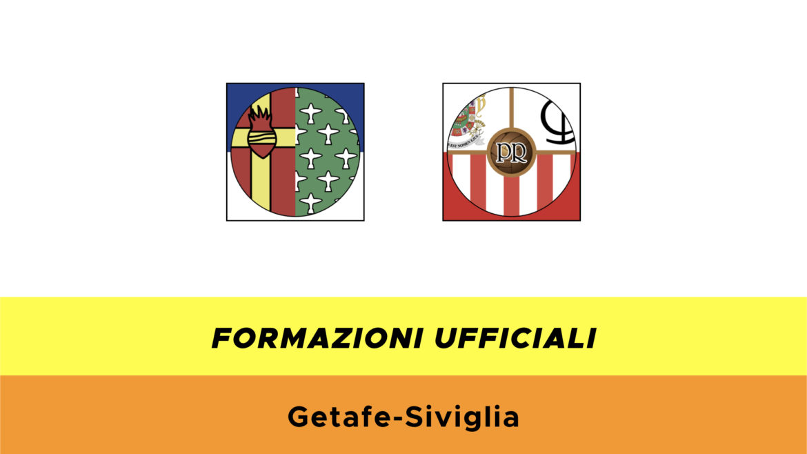 Getafe-Siviglia formazioni ufficiali