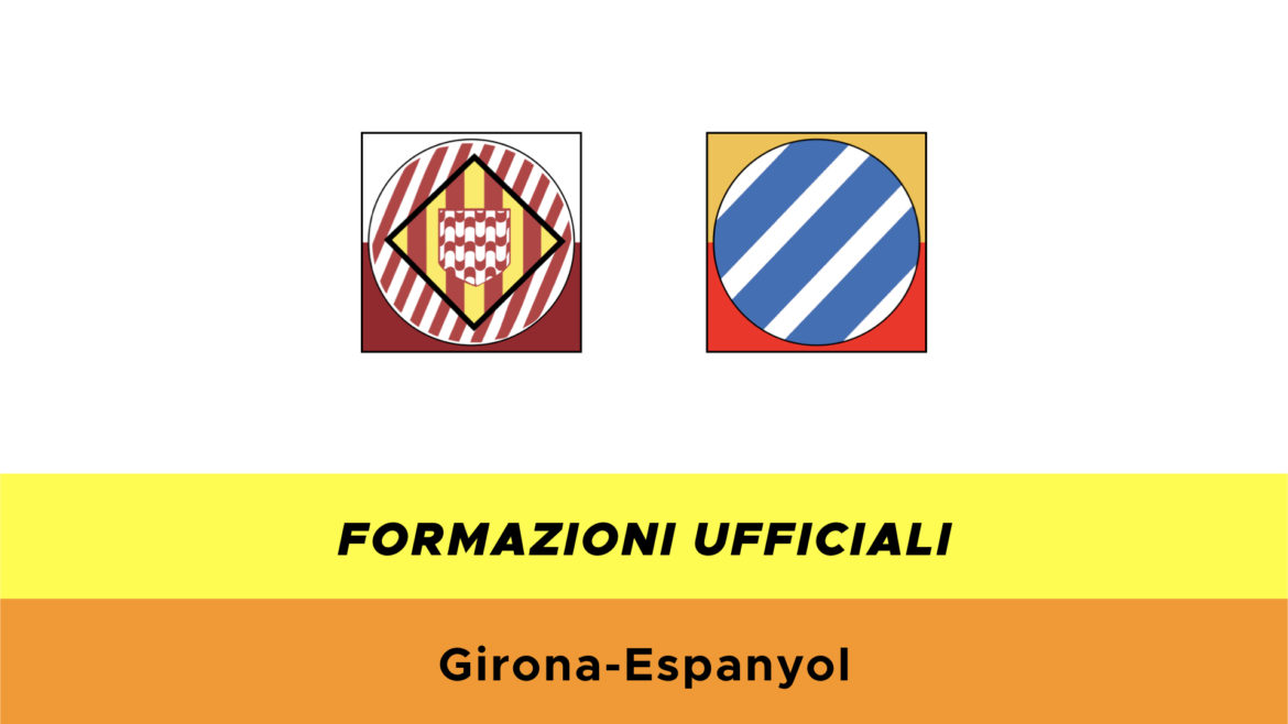 Girona-Espanyol formazioni ufficiali