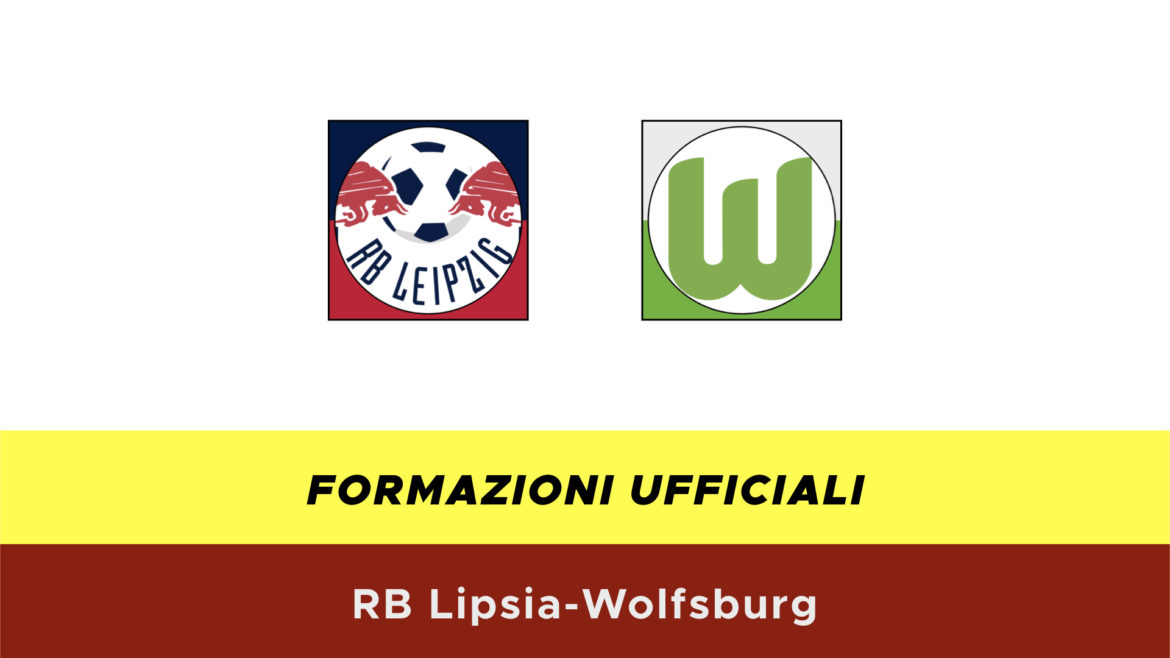 RB Lipsia-Wolfsburg formazioni ufficiali