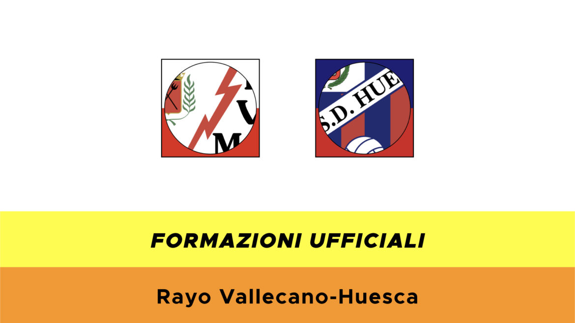 Rayo Vallecano-Huesca formazioni ufficiali