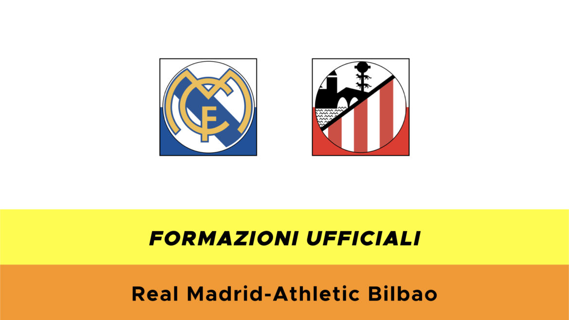 Real Madrid-Bilbao formazioni ufficiali