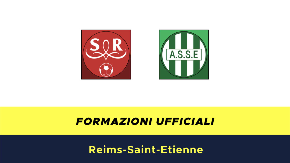 Reims-Saint Etienne formazioni ufficiali