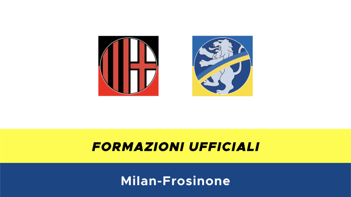 Milan-Frosinone formazioni ufficiali