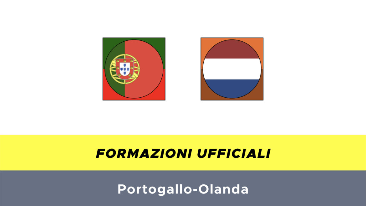 Portogallo-Olanda formazioni ufficiali