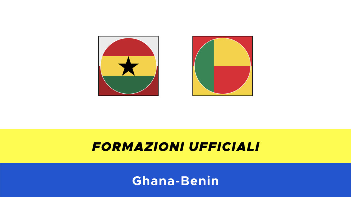 Ghana-Benin formazioni ufficiali