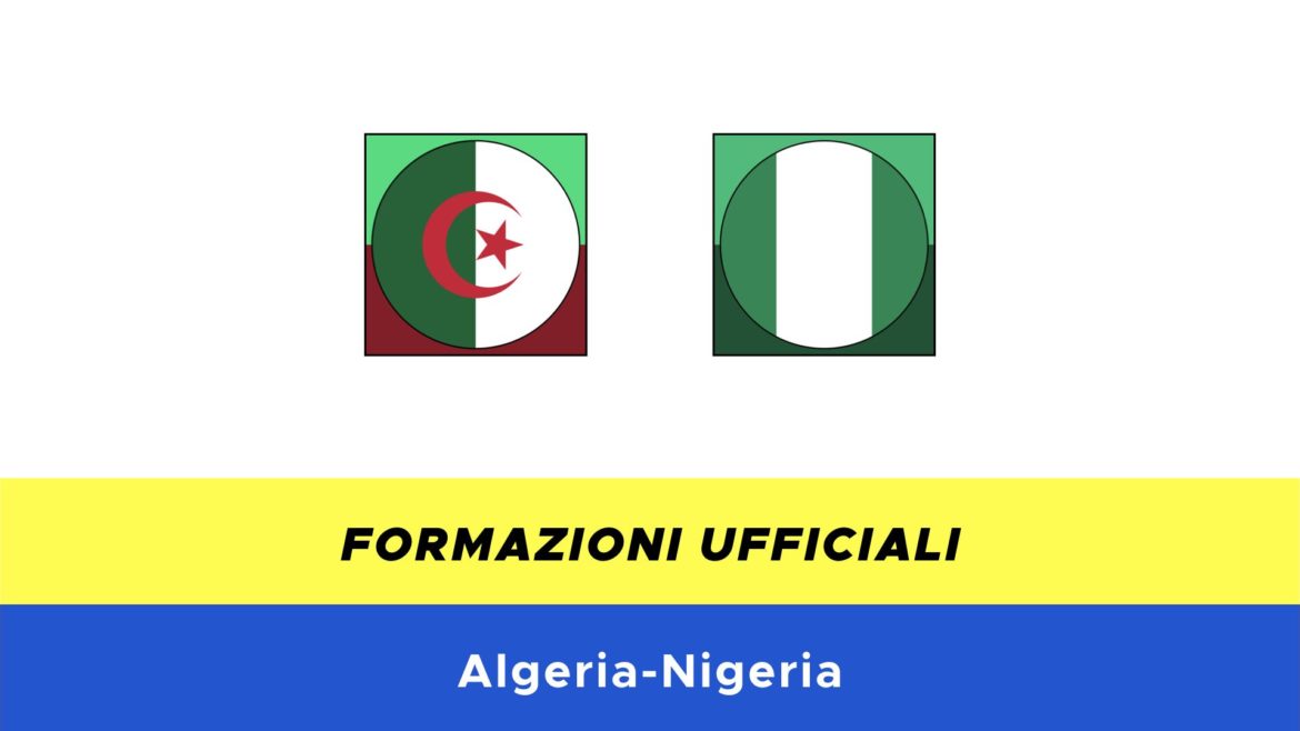 Algeria-Nigeria: formazioni ufficiali