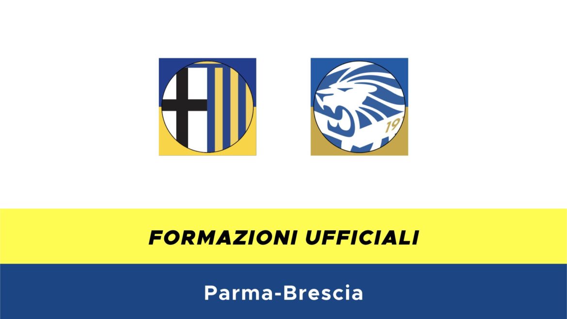 Parma-Brescia formazioni ufficiali