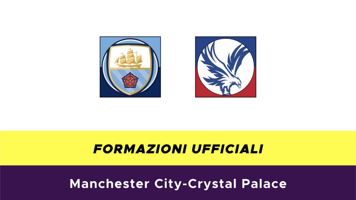 Manchester City-Crystal Palace formazioni ufficiali