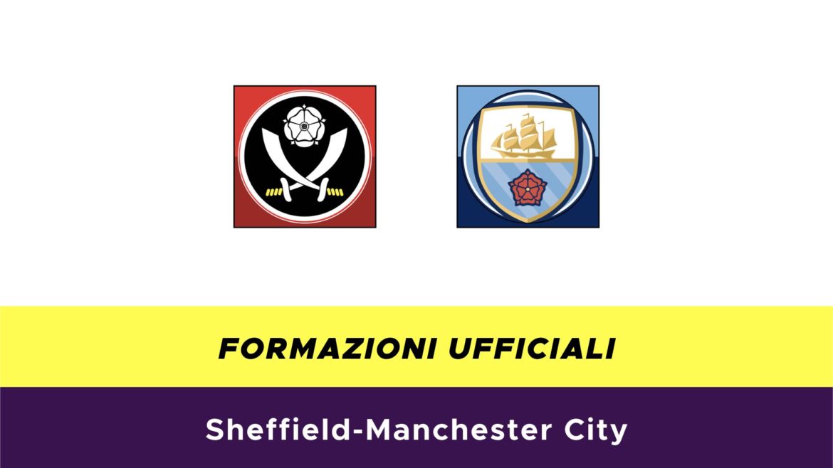 Sheffield-Manchester City formazioni ufficiali
