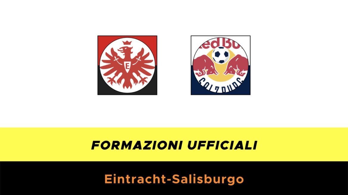 Eintracht Francoforte-Salisburgo formazioni ufficiali
