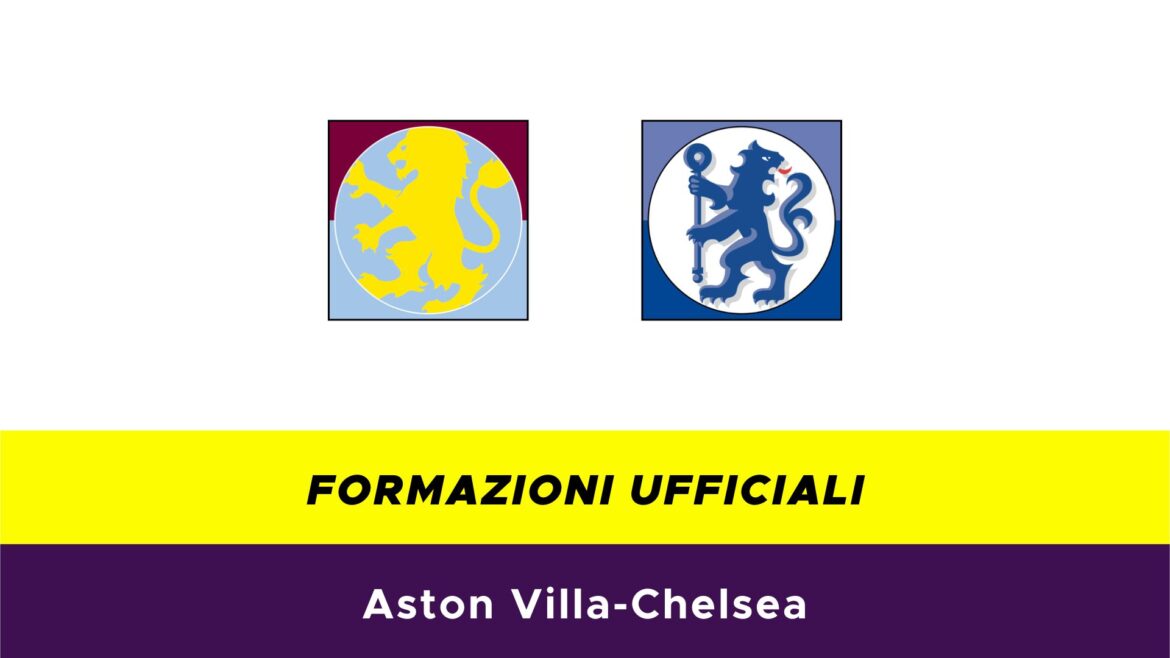 Aston-Villa-Chelsea formazioni ufficiali