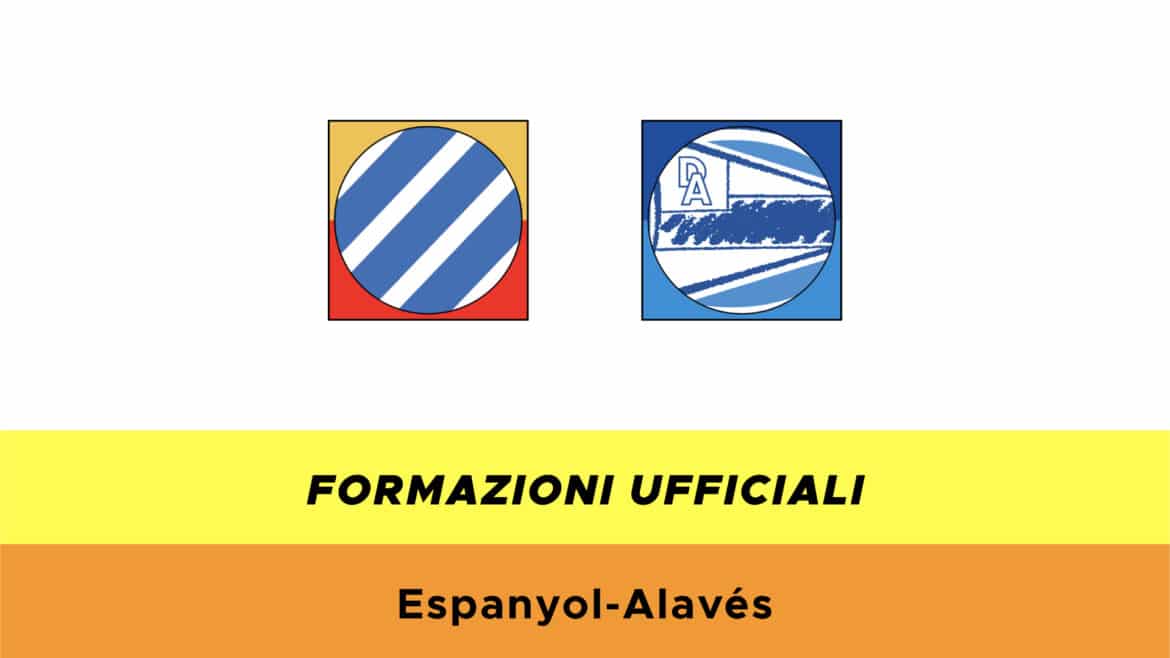 Espanyol-Alaves formazioni ufficiali