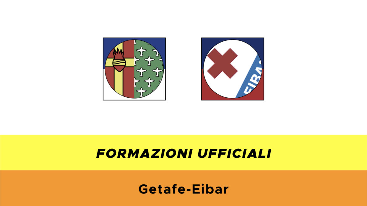 Getafe-Eibar formazioni ufficiali