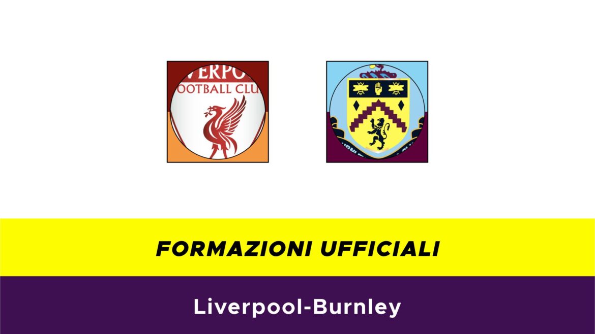 Liverpool-Burnley formazioni ufficiali