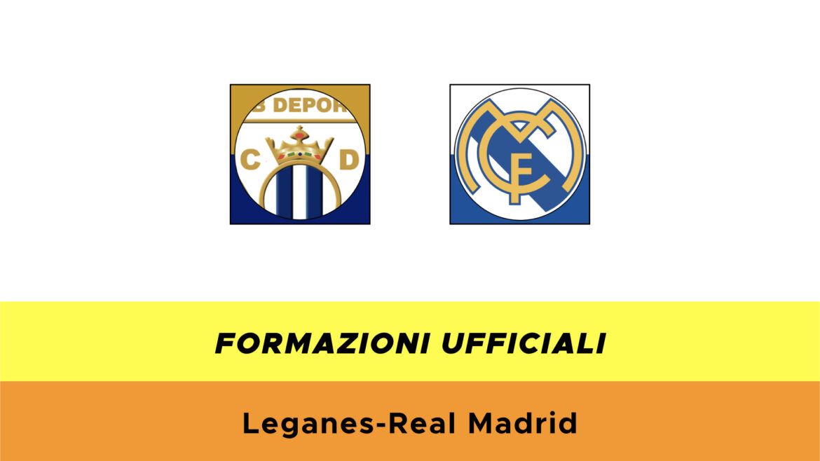 Leganés-Real Madrid formazioni ufficiali